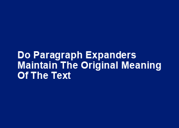 Do paragraph expanders maintain the original meaning of the text Do paragraph expanders maintain the original meaning of the text